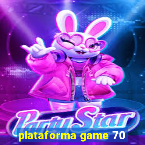 plataforma game 70